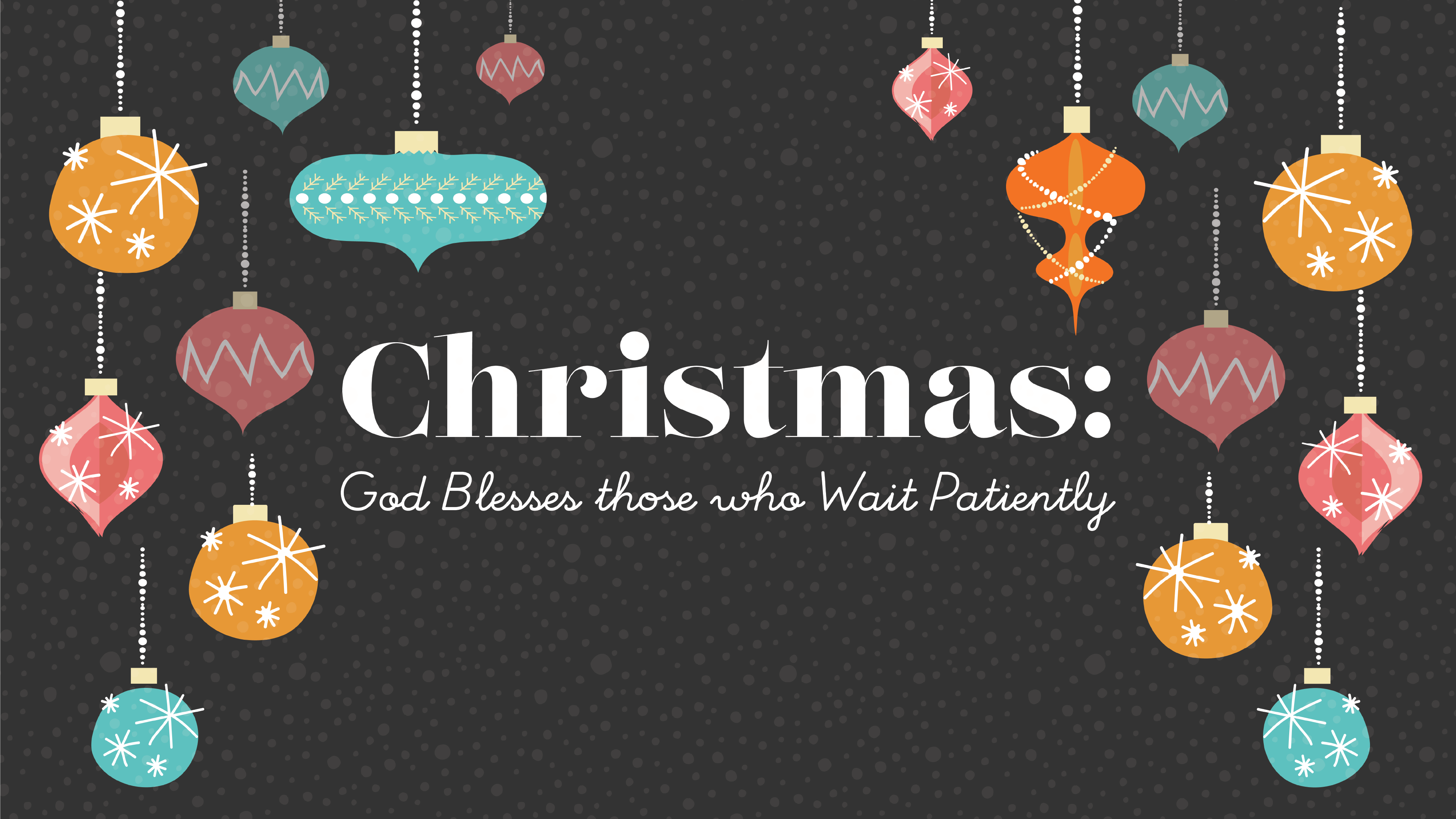 Featured image for “Christmas: God Blesses Those Who Wait Patiently”